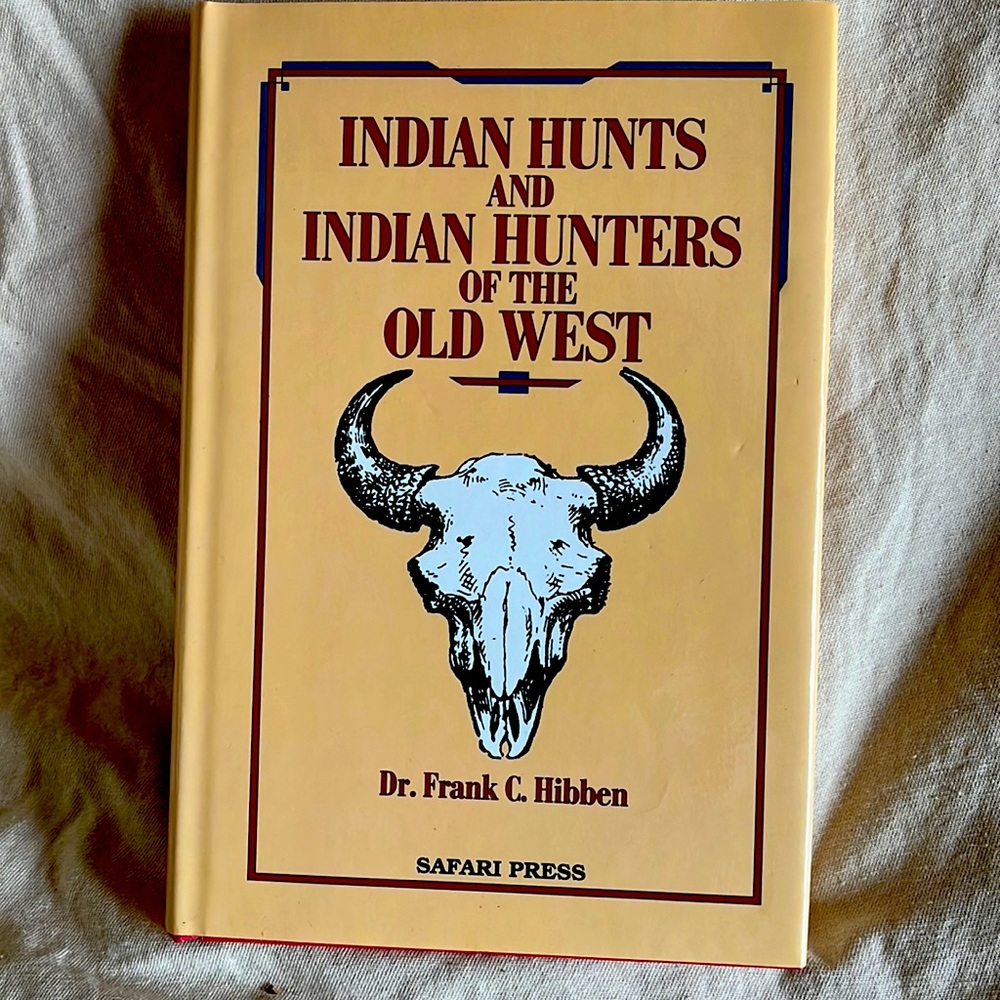 NWOT- Indian Hunts and Indian Hunters of the Old West by Dr Frank C. Hibben
